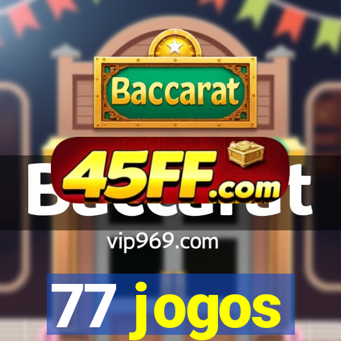 77 jogos